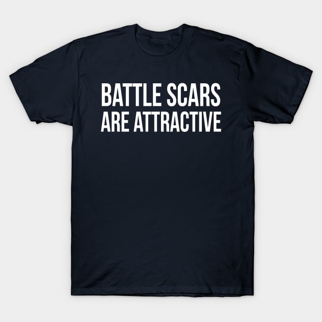 Battle Scars Are Attractive III T-Shirt by GaryVeeApparel